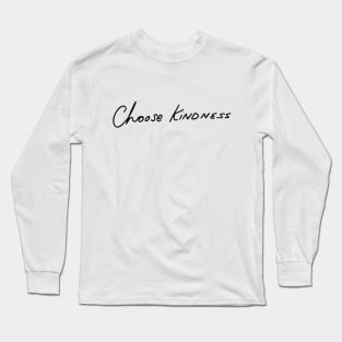 Choose kindness Long Sleeve T-Shirt